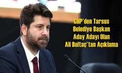 CHP'den Tarsus Belediye Başkan Aday Adayı Olan Ali Boltaç'tan Açıklama