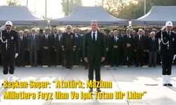 Başkan Seçer: “Atatürk; Mazlum Milletlere Feyz Olan Ve Işık Tutan Bir Lider”