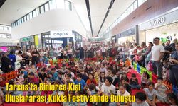 Tarsus’ta Binlerce Kişi Uluslararası Kukla Festivalinde Buluştu