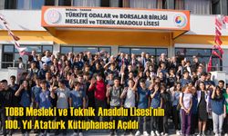 TOBB Mesleki ve Teknik Anadolu Lisesi’nin 100. Yıl Atatürk Kütüphanesi Açıldı