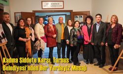 Kadına Şiddete Karşı, Tarsus Belediyesi'nden Her Yerdeyiz Mesajı