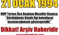 MHP Tarsus İlçe Başkanı Muzaffer Kuyucu; Gördüğümüz Büyük İlgi belediyeyi kazanacağımızın göstergesidir