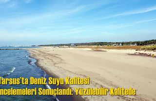 Tarsus’ta Deniz Suyu Kalitesi İncelemeleri Sonuçlandı: Yüzülebilir Kalitede