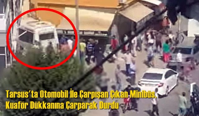 Tarsus'ta Minibüs, Kuaför Dükkanına Çarparak Durdu