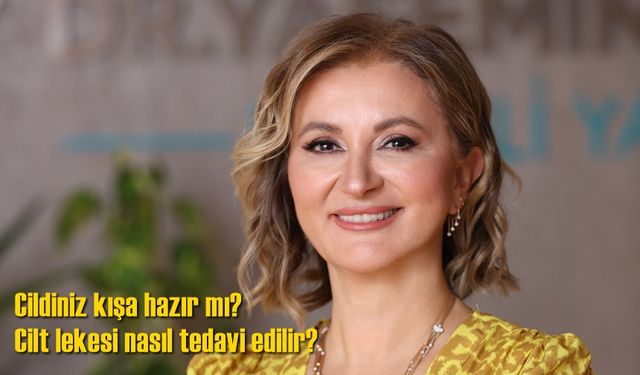 Cildiniz kışa hazır mı? Cilt lekesi nasıl tedavi edilir?