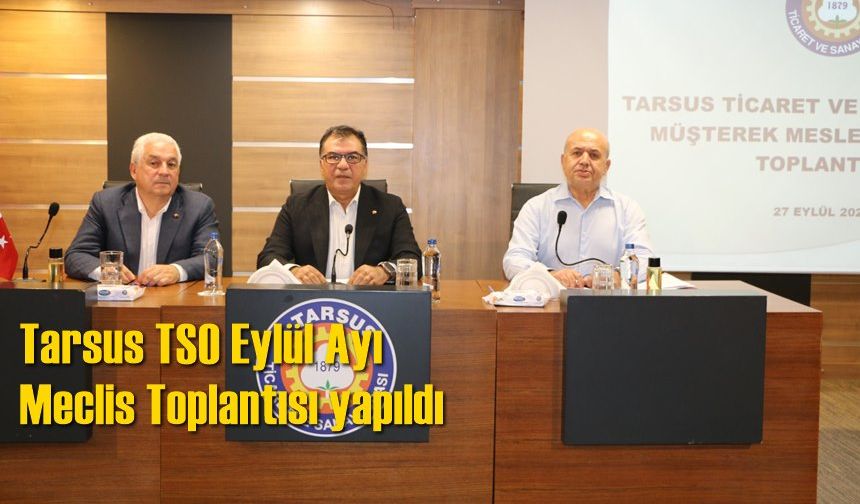 Tarsus TSO Eylül Ayı  Meclis Toplantısı yapıldı