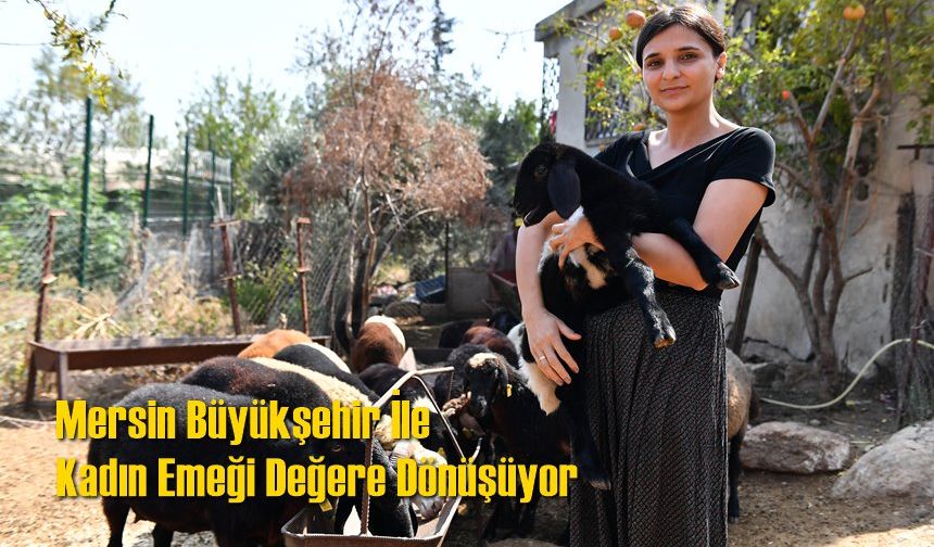 Mersin Büyükşehir İle Kadın Emeği Değere Dönüşüyor