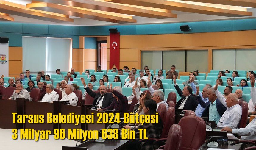 Tarsus Belediyesi 2024 Bütçesi 3 Milyar 96 Milyon 638 Bin TL