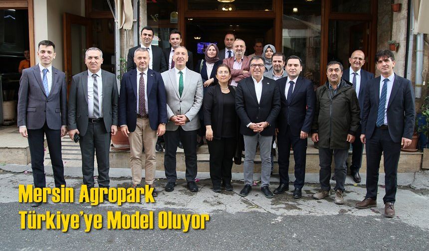 Mersin Agropark Türkiye’ye Model Oluyor
