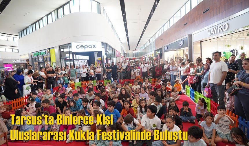 Tarsus’ta Binlerce Kişi Uluslararası Kukla Festivalinde Buluştu