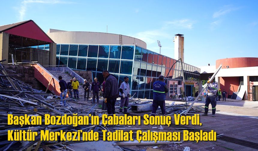Başkan Bozdoğan’ın Çabaları Sonuç Verdi, Kültür Merkezi’nde Tadilat Çalışması Başladı