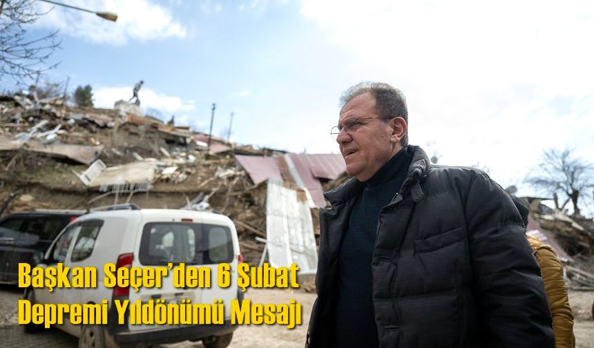 Başkan Seçer’den 6 Şubat Depremi Yıldönümü Mesajı