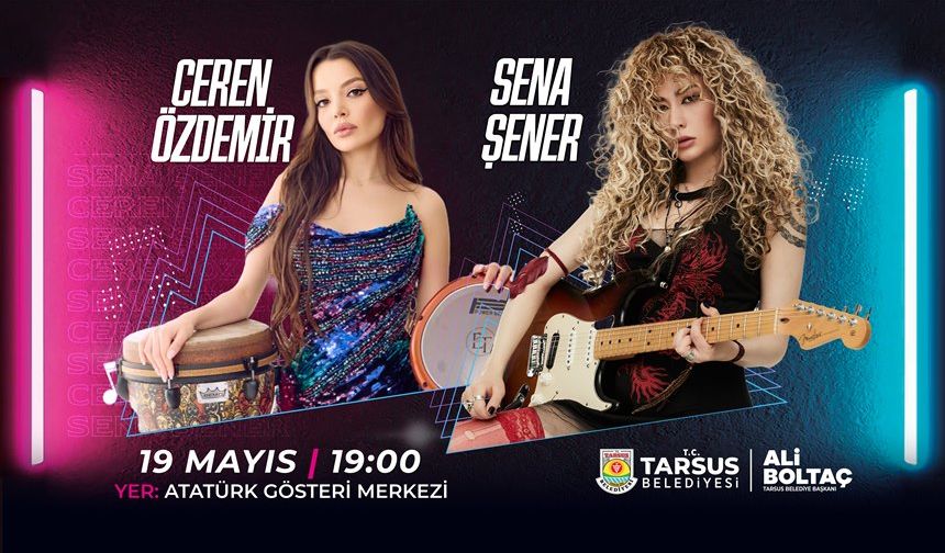 Tarsus’ta Sena Şener ve Ceren Özdemir Aynı Sahnede